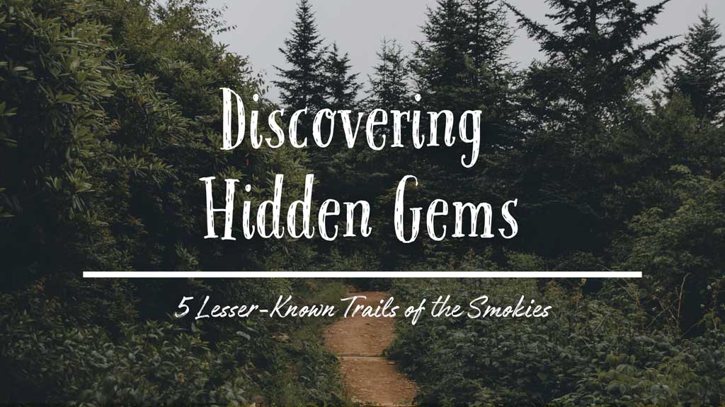 Discovering-Hidden-Gems-5-Lesser-Known-Trails-of-the-Smokies.jpg