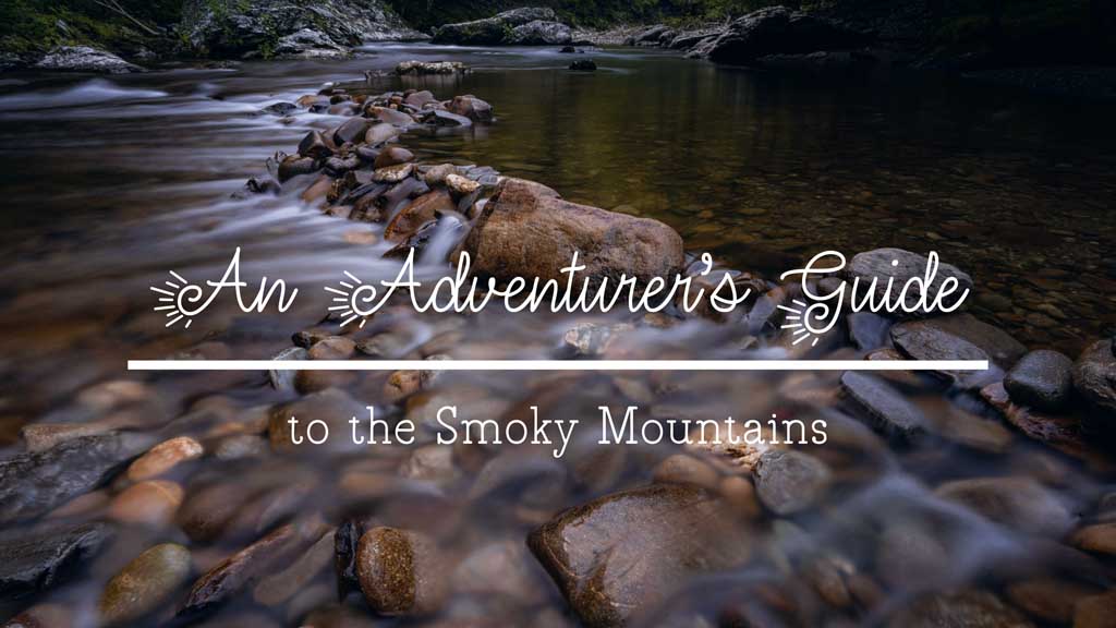 An-Adventurers-Guide-to-the-Smoky-Mountains.jpg