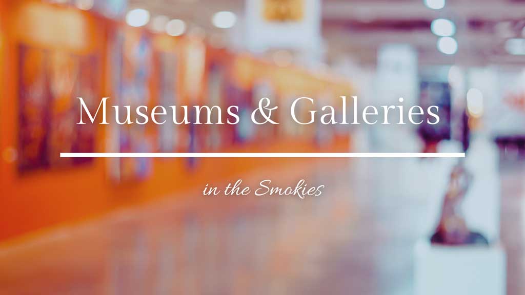 Museums-and-Galleries-in-the-Smokies.jpg