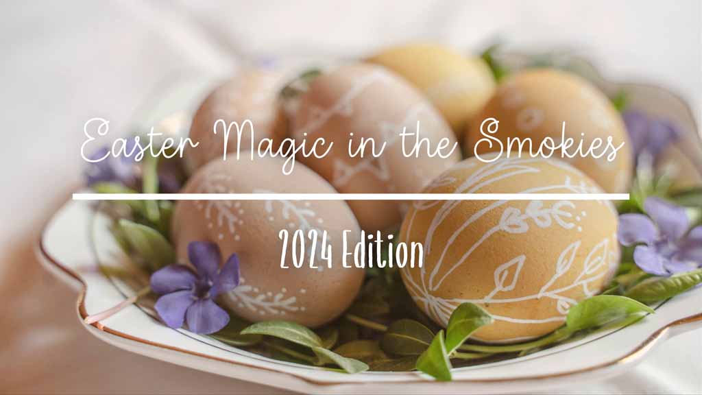 Easter-Magic-in-the-Smokies-2024-Edition.jpg
