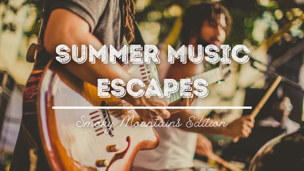 Summer-Music-Escapes-Smoky-Mountain-Edition.jpg