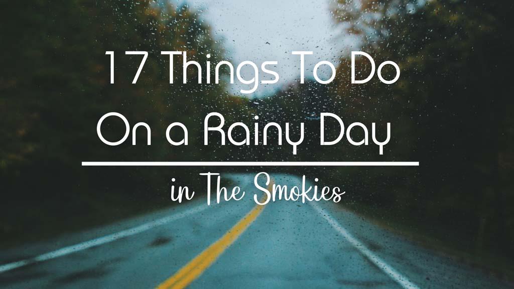 17-Things-To-Do-on-a-Rainy-Day-in-The-Smokies.jpg