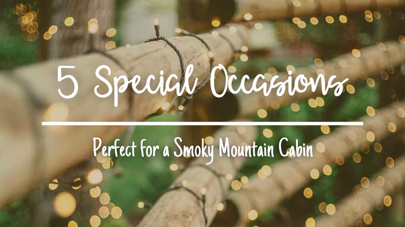 5-Special-Occasions-Perfect-for-a-Smoky-Mountain-Cabin.jpg
