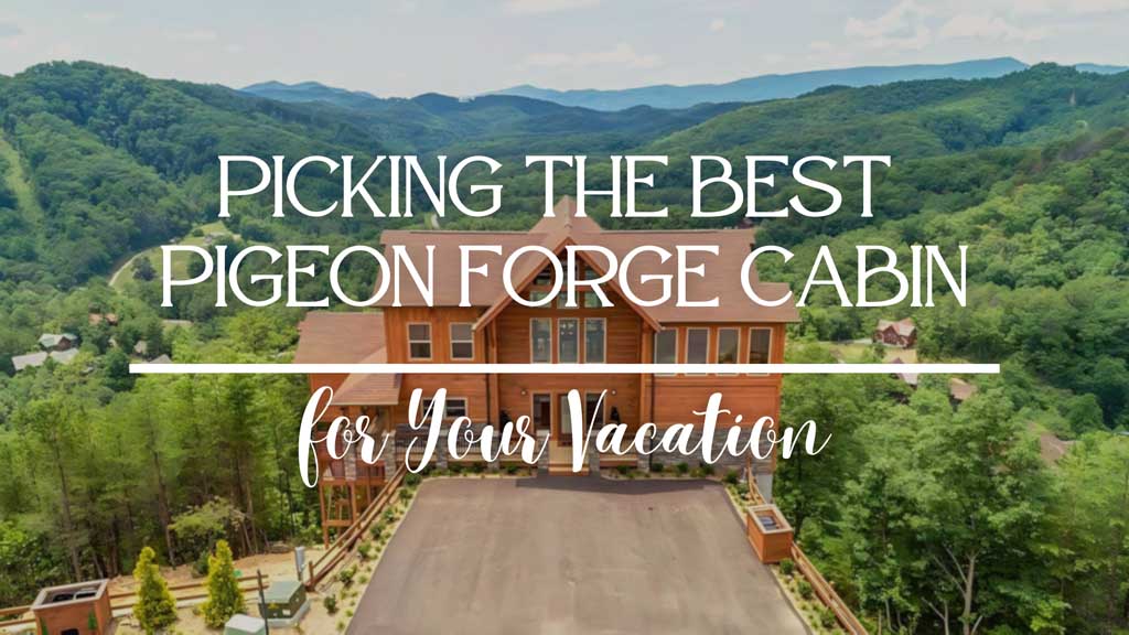 Picking-the-Best-Pigeon-Forge-Cabin-for-Your-Vacation.jpg