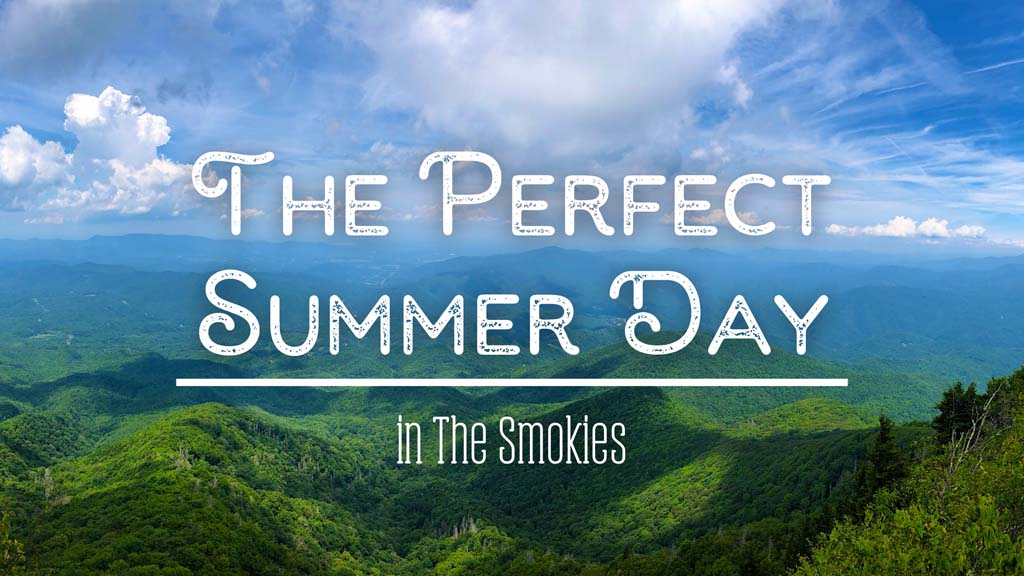 The-Perfect-Summer-Day-in-the-Smokies.jpg