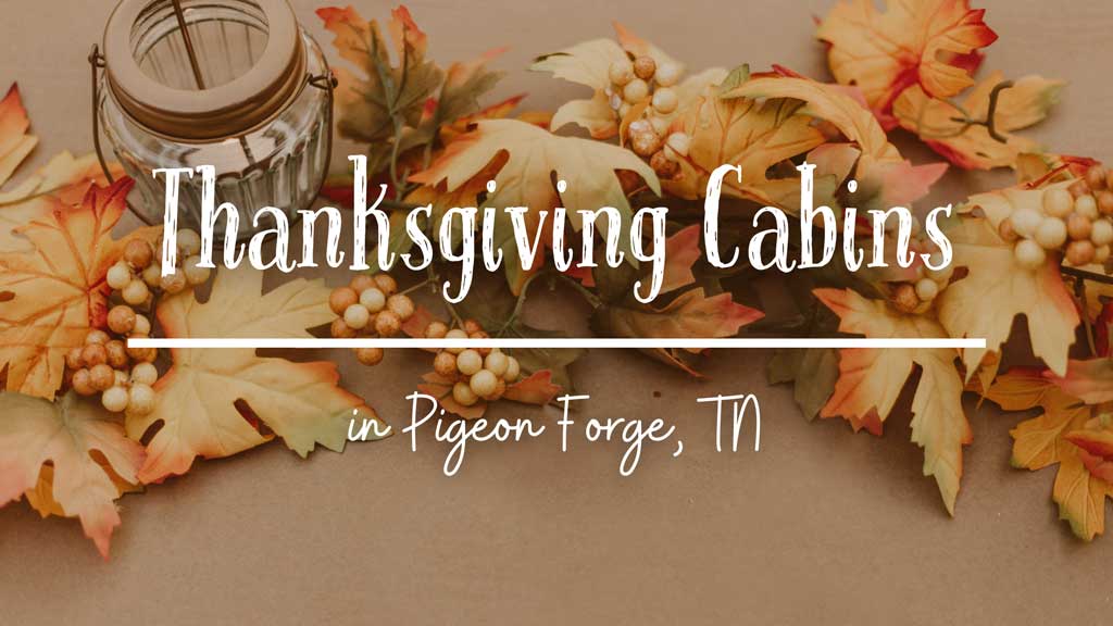 Thanksgiving-Cabins-in-Pigeon-Forge-Making-New-Traditions-in-the-Smokies.jpg
