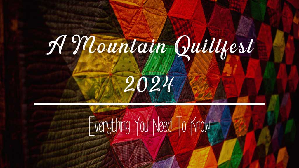 A-Mountain-Quiltfest-2024-Everything-You-Need-to-Know.jpg